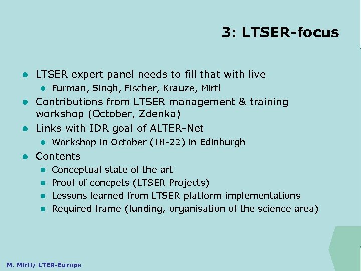 3: LTSER-focus ILTER l LTSER expert panel needs to fill that with live l