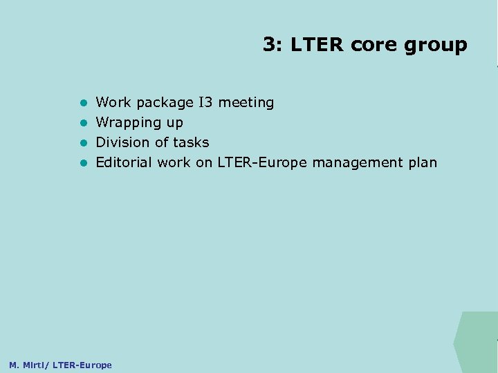 3: LTER core group ILTER Work package I 3 meeting l Wrapping up l