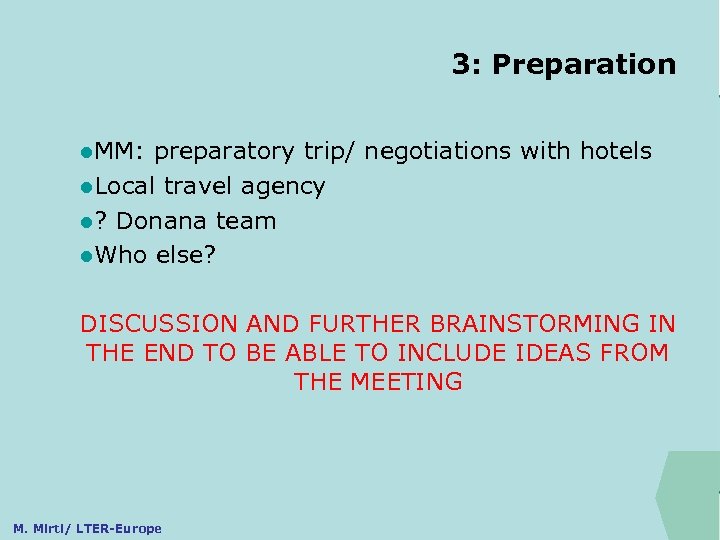 3: Preparation ILTER l. MM: preparatory trip/ negotiations with hotels l. Local travel agency