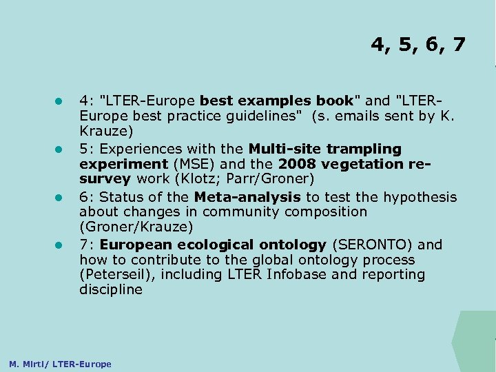 4, 5, 6, 7 ILTER l l 4: "LTER-Europe best examples book" and "LTEREurope