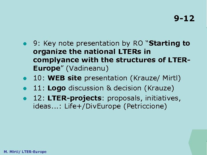 9 -12 ILTER 9: Key note presentation by RO “Starting to organize the national