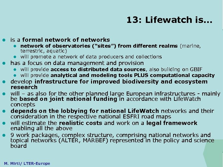 13: Lifewatch is. . . ILTER l is a formal network of networks network