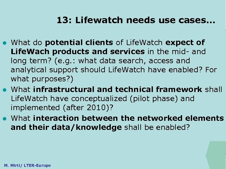 13: Lifewatch needs use cases. . . ILTER What do potential clients of Life.