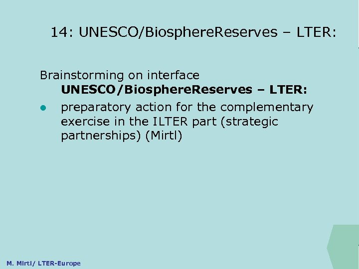 14: UNESCO/Biosphere. Reserves – LTER: ILTER Brainstorming on interface UNESCO/Biosphere. Reserves – LTER: l