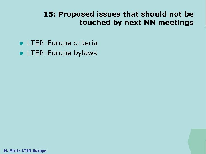 ILTER 15: Proposed issues that should not be touched by next NN meetings LTER-Europe