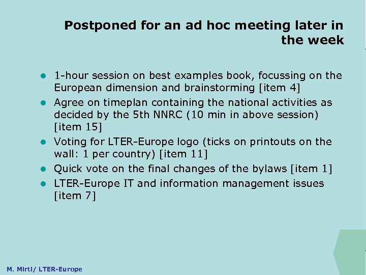 Postponed for an ad hoc meeting later in the week ILTER l l l