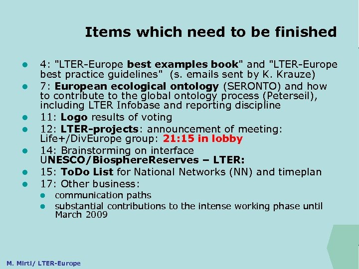 Items which need to be finished ILTER l l l l 4: "LTER-Europe best