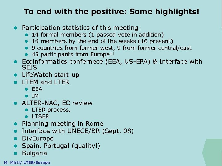 To end with the positive: Some highlights! Participation statistics of this meeting: ILTER l