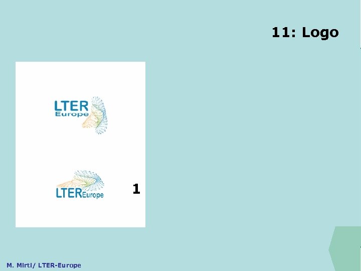 11: Logo ILTER 1 M. Mirtl/ LTER-Europe Federal Environment Agency 