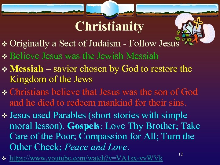 Christianity v Originally a Sect of Judaism - Follow Jesus v Believe Jesus was