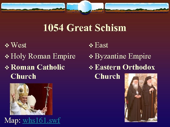 1054 Great Schism v West v East v Holy v Byzantine Roman Empire v
