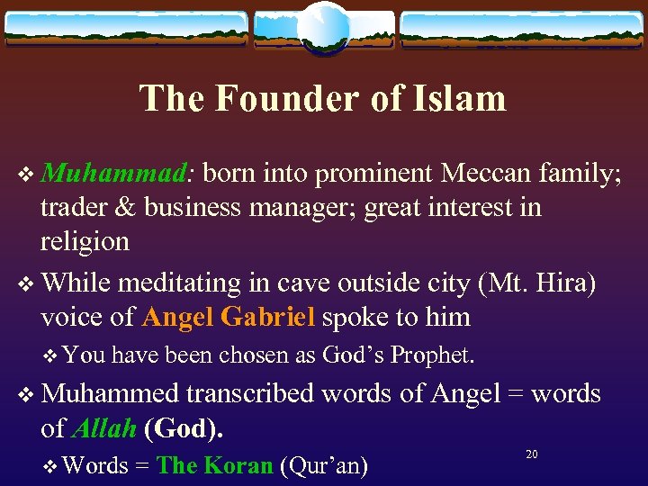 The Founder of Islam v Muhammad: born into prominent Meccan family; trader & business
