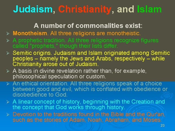 Judaism, Christianity, and Islam A number of commonalities exist: Ø Ø Ø Ø Monotheism.