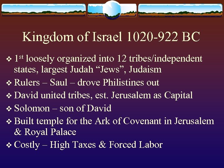 Kingdom of Israel 1020 -922 BC v 1 st loosely organized into 12 tribes/independent