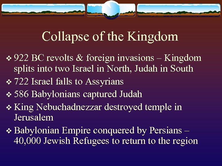 Collapse of the Kingdom v 922 BC revolts & foreign invasions – Kingdom splits