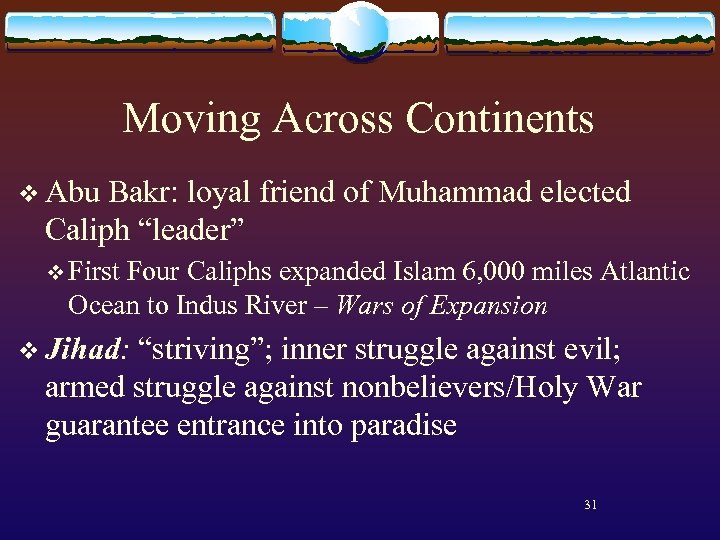 Moving Across Continents v Abu Bakr: loyal friend of Muhammad elected Caliph “leader” v