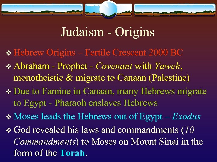 Judaism - Origins v Hebrew Origins – Fertile Crescent 2000 BC v Abraham -