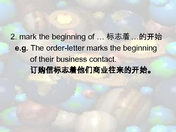 2. mark the beginning of … 标志着 …的开始 e. g. The order-letter marks the