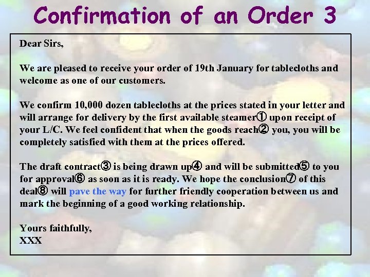 Confirmation of an Order 3 Dear Sirs, We are pleased to receive your order