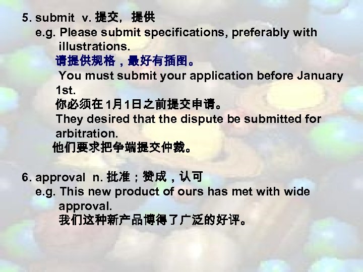 5. submit v. 提交，提供 e. g. Please submit specifications, preferably with illustrations. 请提供规格，最好有插图。 You