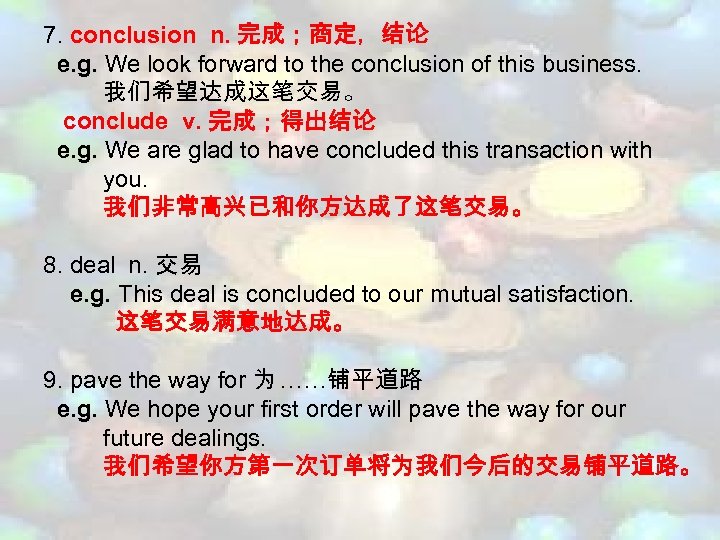 7. conclusion n. 完成；商定，结论 e. g. We look forward to the conclusion of this