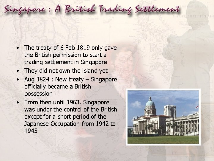  • The treaty of 6 Feb 1819 only gave the British permission to