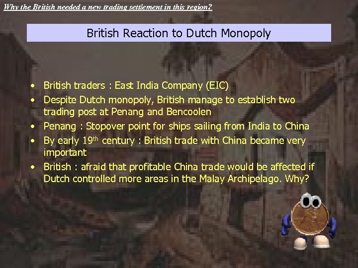 Why the British needed a new trading settlement in this region? British Reaction to