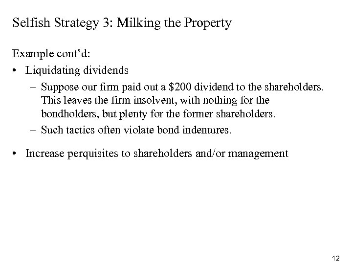 Selfish Strategy 3: Milking the Property Example cont’d: • Liquidating dividends – Suppose our