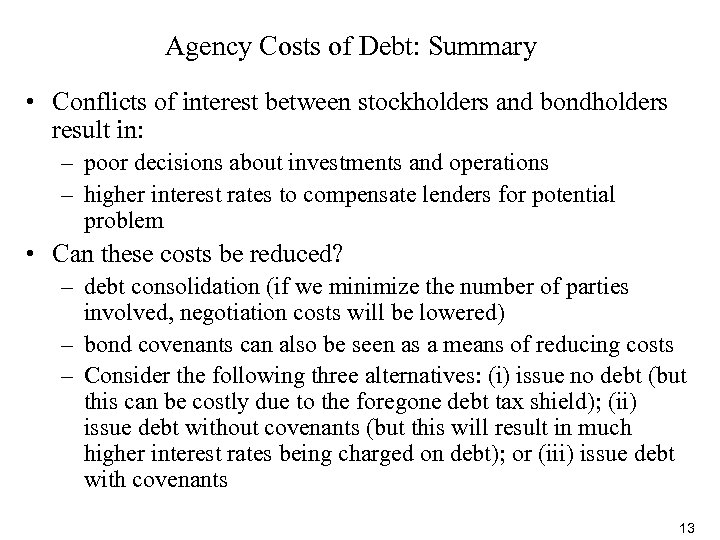 Agency Costs of Debt: Summary • Conflicts of interest between stockholders and bondholders result