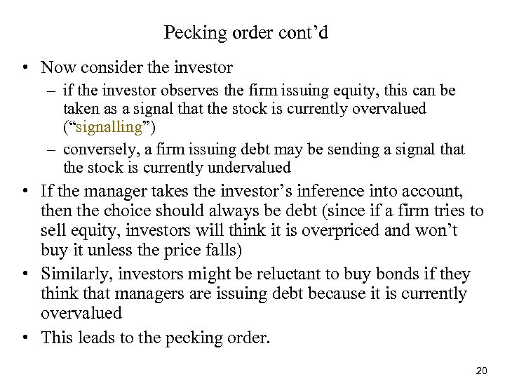 Pecking order cont’d • Now consider the investor – if the investor observes the