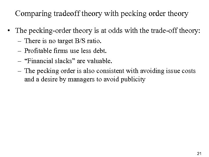 Comparing tradeoff theory with pecking order theory • The pecking-order theory is at odds