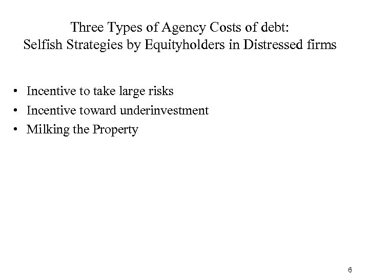 Three Types of Agency Costs of debt: Selfish Strategies by Equityholders in Distressed firms