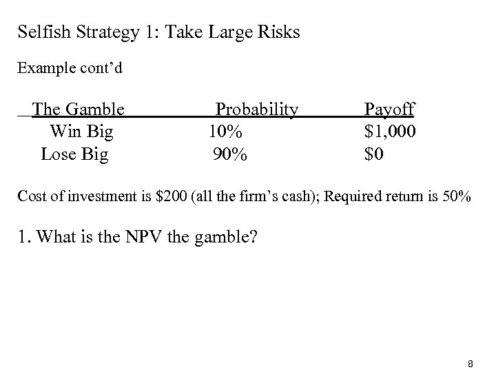 Selfish Strategy 1: Take Large Risks Example cont’d The Gamble Win Big Lose Big