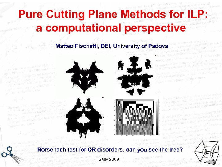 Pure Cutting Plane Methods for ILP: a computational perspective Matteo Fischetti, DEI, University of