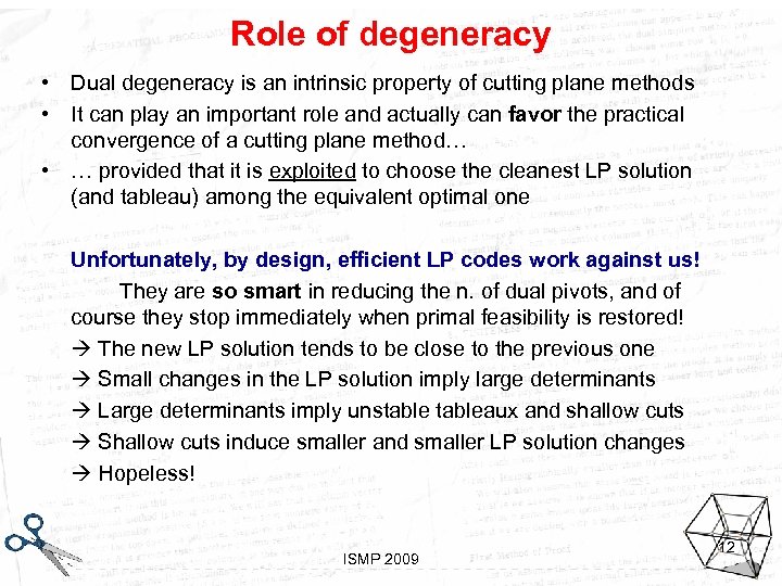 Role of degeneracy • Dual degeneracy is an intrinsic property of cutting plane methods