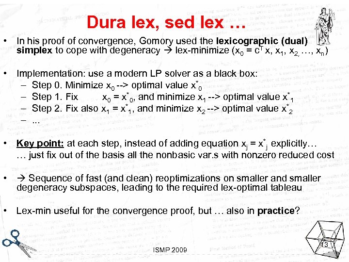 Dura lex, sed lex … • In his proof of convergence, Gomory used the