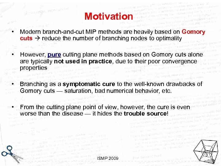 Motivation • Modern branch-and-cut MIP methods are heavily based on Gomory cuts reduce the