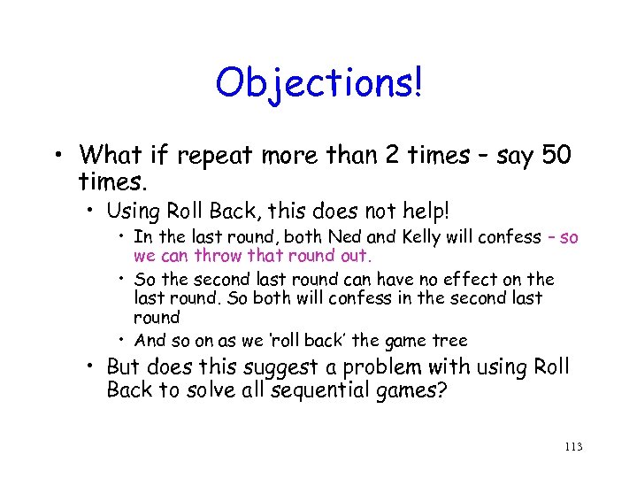 Objections! • What if repeat more than 2 times – say 50 times. •