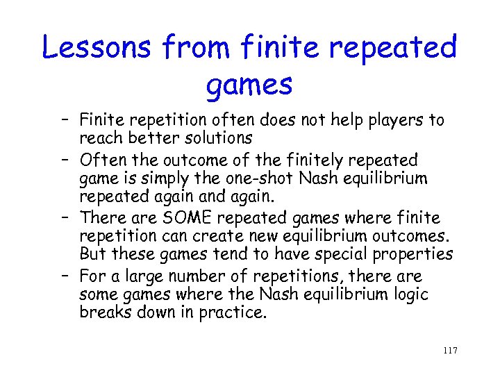 Lessons from finite repeated games – Finite repetition often does not help players to