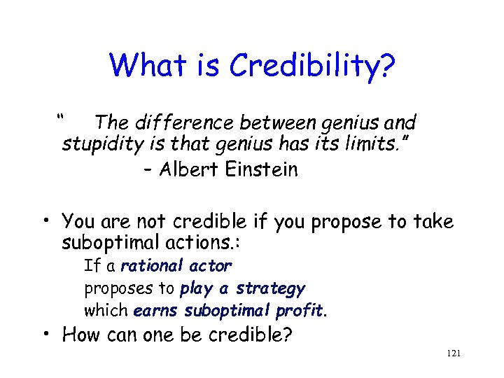 What is Credibility? “ The difference between genius and stupidity is that genius has