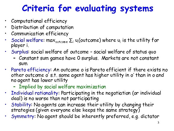 Criteria for evaluating systems • • • Computational efficiency Distribution of computation Communication efficiency