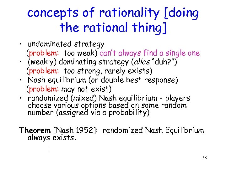 concepts of rationality [doing the rational thing] • undominated strategy (problem: too weak) can’t