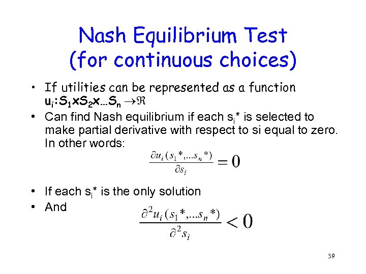 Nash Equilibrium Test (for continuous choices) • If utilities can be represented as a