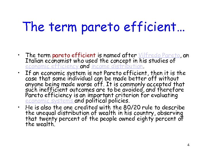 The term pareto efficient… • The term pareto efficient is named after Vilfredo Pareto,