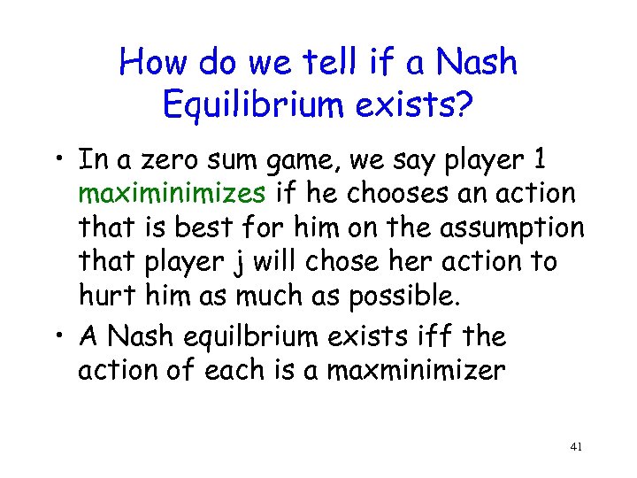 How do we tell if a Nash Equilibrium exists? • In a zero sum