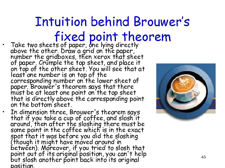  • Intuition behind Brouwer’s fixed one lying directly point theorem Take two sheets