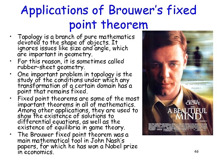 Applications of Brouwer’s fixed point theorem • Topology is a branch of pure mathematics