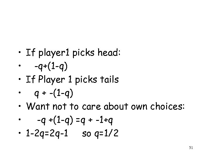  • • If player 1 picks head: -q+(1 -q) If Player 1 picks