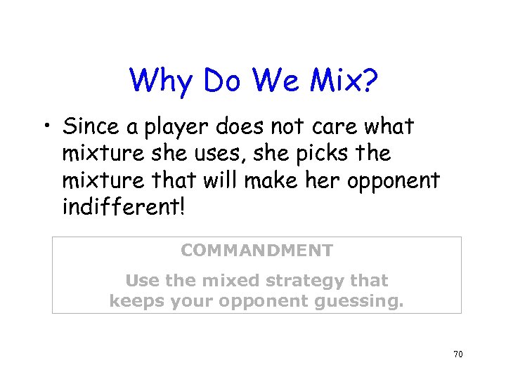 Why Do We Mix? • Since a player does not care what mixture she