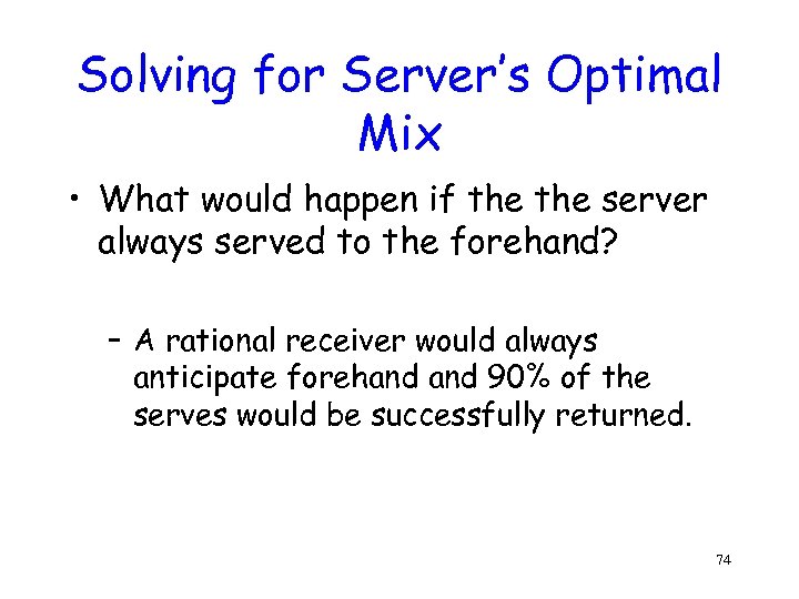 Solving for Server’s Optimal Mix • What would happen if the server always served